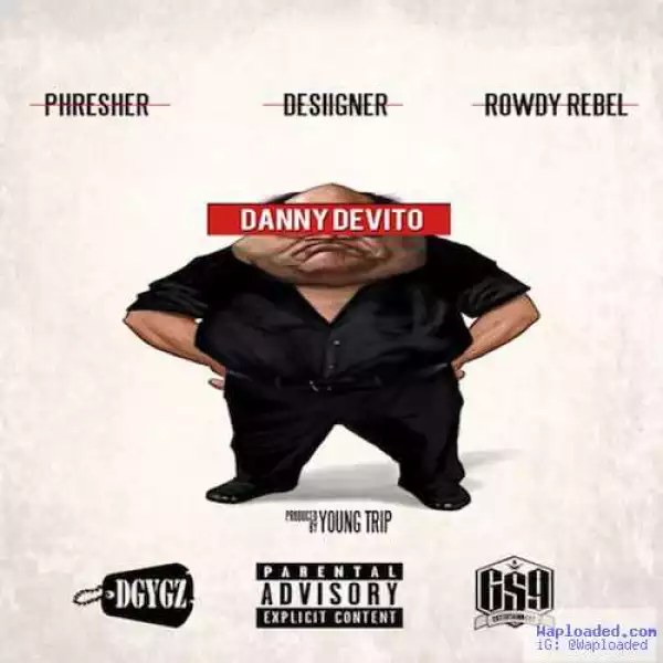 Phresher - Danny DeVito Ft . Desiigner & Rowdy Rebel